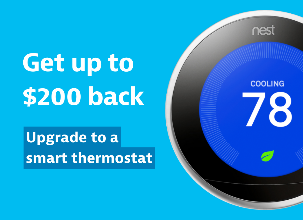 Get up to $200 back, upgrade to a smart thermostat