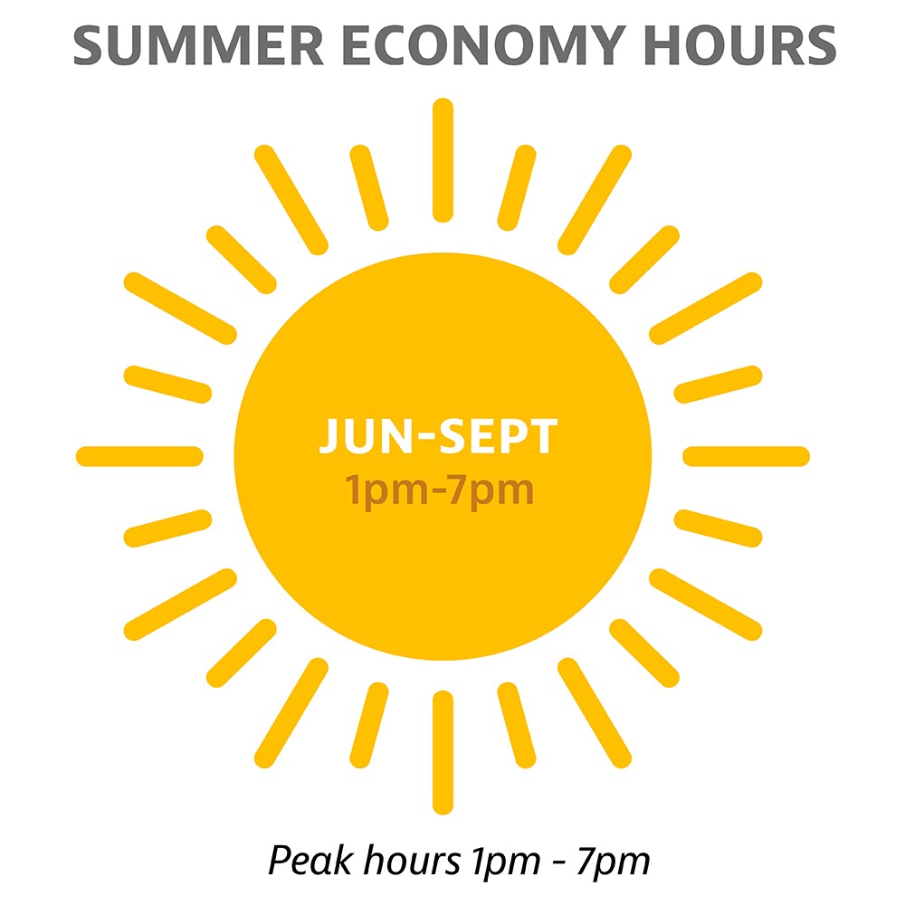 Summer Economy Hours: June - September peak hours from 1pm-7pm